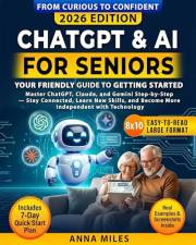 ChatGPT & AI for Seniors : Your Friendly Guide to Getting Started: Master ChatGPT, Claude, and Gemini Step-by-Step — Stay Con