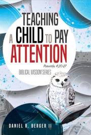 Teaching a Child to Pay Attention: Proverbs 4:20-27