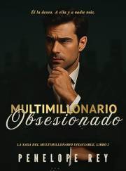Multimillonario Obsesionado: La Saga Del Multimillonario Insaciable, Libro 2 (Spanish Edition)