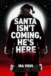 Santa Isn’t Coming - He’s Here
