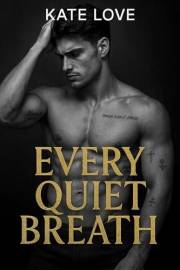 Every Quiet Breath: A Very Dark High School Bully Romance