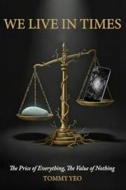 WE LIVE IN TIMES: Price of Everything, Value of Nothing: Reflections on What Matters in Modern Life