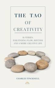 The Tao of Creativity: 81 Verses: For finding your flow, rhythm and a more creative life