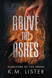 Above the Ashes (Survivors of the Smoke Book 1)