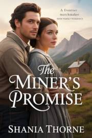 The Miner's Promise: A Frontier Matchmaker New Family Romance (Frontier Vows Agency Book 3)