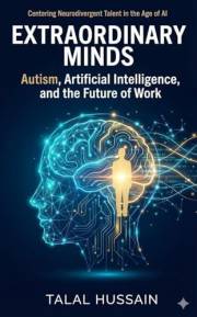 EXTRAORDINARY MINDS: How Neurodivergent Talent is the Key to Thriving in the Age of AI