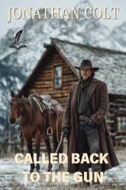 Called Back to the Gun: A Historical Western Adventure Novel (Sagas of the Wild Plains)