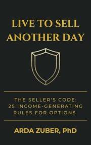 Live to Sell Another Day: Seller’s Code: 25 Income-Generating Rules For Options