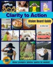 Clarity to Action: Vision Board Guide: Empowering Women to Build Momentum and Design A Life Brimming with Abundance | 700+ Id