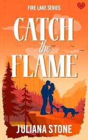 Catch the Flame: The brand-new, sizzling, small-town, grumpy sunshine romance for 2026 (Fire Lake Book 1)