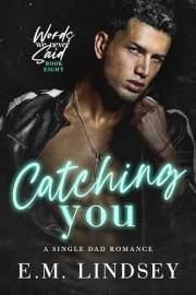 Catching You: A Single Dad Romance (Words We Never Said Book 8)