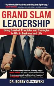 Grand Slam Leadership: Using Baseball Principles and Strategies to Win in Business and Life