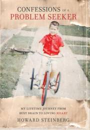 Confessions of a Problem Seeker: My Lifetime Journey From Busy Brain To Loving Heart