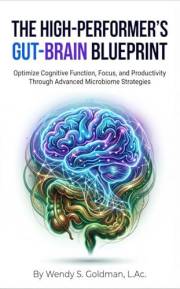 The High-Performer's Gut-Brain Blueprint: Optimize Cognitive Function, Focus, and Productivity Through Advanced Microbiome St