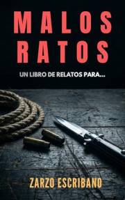 Malos Ratos: Un libro de relatos para... (Spanish Edition)