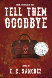 Tell Them Goodbye (Third Death Series Book 1)