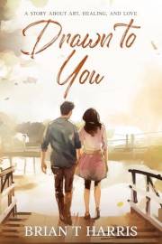 Drawn to You: A story about art, healing, and love