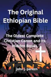 The Original Ethiopian Bible: The Oldest Complete Christian Canon and Its Hidden Books