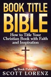 Book Title Bible: How to Title Your Christian Book with Faith and Inspiration