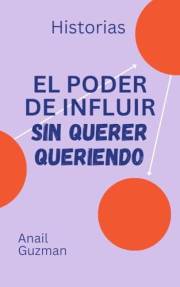 El poder de influir sin querer queriendo (Spanish Edition)