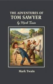 The Adventures of Tom Sawyer: A Timeless Tale of Youth and Adventure