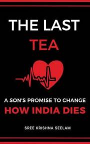 The Last Tea: A Son's Promise to Change how India Dies (www.WeDidit.in)