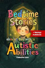 Bedtime Stories: About a Boy with Autistic Abilities: Teaching coping strategies through situational stories.