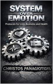 System Over Emotion Protocols for Love, Business, and Health: A Practical Playbook of Repeatable Routines for Real Life (Huma