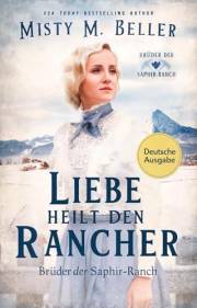 Liebe heilt den Rancher (Brüder der Saphir-Ranch 1) (German Edition)