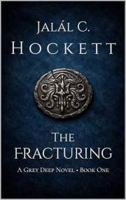 The Fracturing: A Grimdark Fantasy Epic: No Heroes, Only Survival (The Grey Deep Book 1)