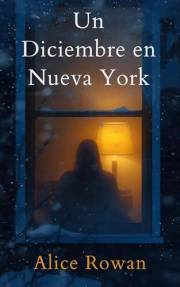 Un diciembre en Nueva York: Precuela de El Arte de Quedarse (Spanish Edition)