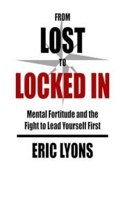 From Lost to Locked In: Mental Fortitude and the Fight to Lead Yourself First