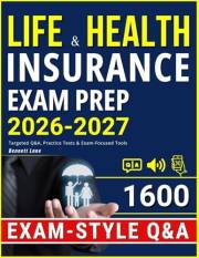 Life & Health Insurance Exam Prep: Targeted Q&A, Practice Tests & Exam-Focused Tools