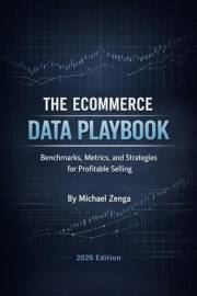 The Ecommerce Data Playbook: Benchmarks, Metrics & Strategies for Profitable Selling