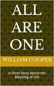 All Are One: A Short Story About the Meaning of Life