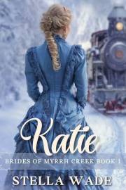Katie: Brides of Myrrh Creek (The Myrrh Creek Series Book 1)