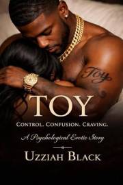 Toy: A Psychological Erotic Story By Uzziah Black