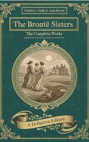 The Brontë Sisters: The Complete