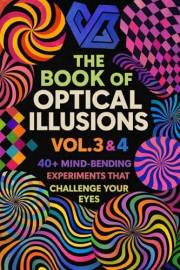 The Book of Optical Illusions Vol. 3 & 4 (THE OPTICAL ILLUSION BOOK 6)