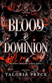 Blood & Dominion: A Vampire Romantasy (Crimson Crescent Book 1)