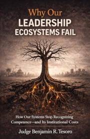 Why Our Leadership Ecosystems Fail: How Our Systems Stop Recognizing Competence—and Its Institutional Costs