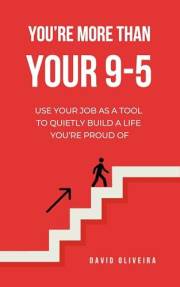 You’re More Than Your 9–5: Use Your Job as a Tool to Quietly Build a Life You’re Proud Of