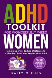 ADHD Toolkit for Wonderfully Wired Women: Simple Science-Backed Strategies to Calm the Chaos and Master Your Mind (ADHD Toolk