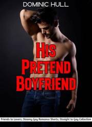 His Pretend Boyfriend: Friends to Lovers; Steamy First Time Gay Romance: 3 Short Story MM Bundle (Explicit & Taboo! First Tim
