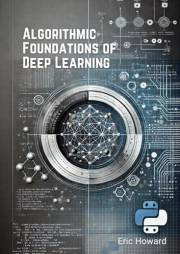 Algorithmic Foundations of Deep Learning - Eric Howard