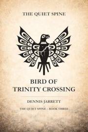 BIRD OF TRINITY CROSSING: THE SCAR THAT FOLLOWS (The Quiet Spine Series Book a Jake Jarrett Western 3)