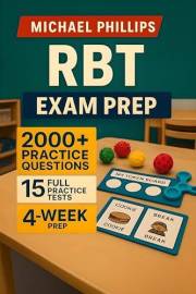 RBT Exam Prep: A complete tutor-style program to pass the BACB/ RBT exam in 30 days — data-collection labs, reinforcement & p