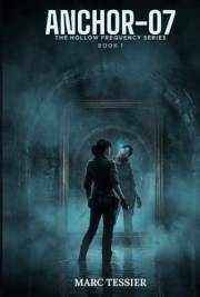 ANCHOR-07 (THE HOLLOW FREQUENCY SERIES Book 1)