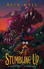 Stumbling Up: A Loser's Guide to Progression, Book 1