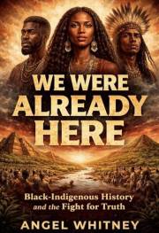 We Were Already Here Black-Indigenous History and the Fight for Truth